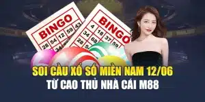 Soi Cầu Xổ Số Miền Nam 12/06 Từ Cao Thủ Nhà Cái M88